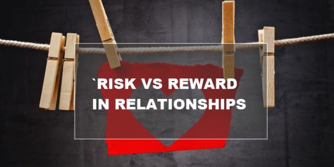 analysing risk vs reward in relationships